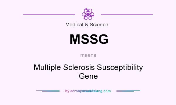What does MSSG mean? It stands for Multiple Sclerosis Susceptibility Gene