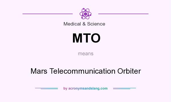 What does MTO mean? It stands for Mars Telecommunication Orbiter
