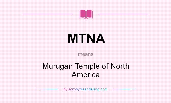 What does MTNA mean? It stands for Murugan Temple of North America