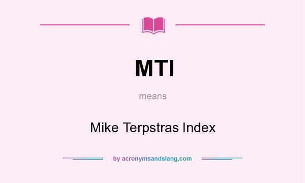 What does MTI mean? It stands for Mike Terpstras Index