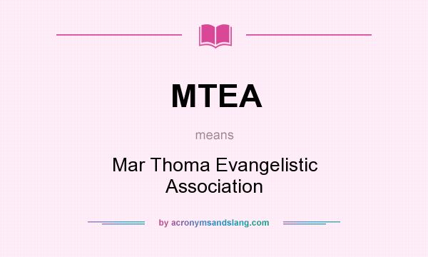 What does MTEA mean? It stands for Mar Thoma Evangelistic Association