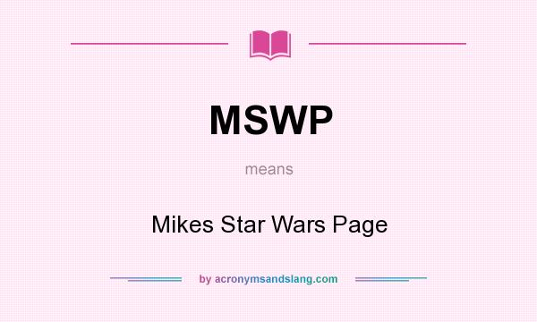 What does MSWP mean? It stands for Mikes Star Wars Page