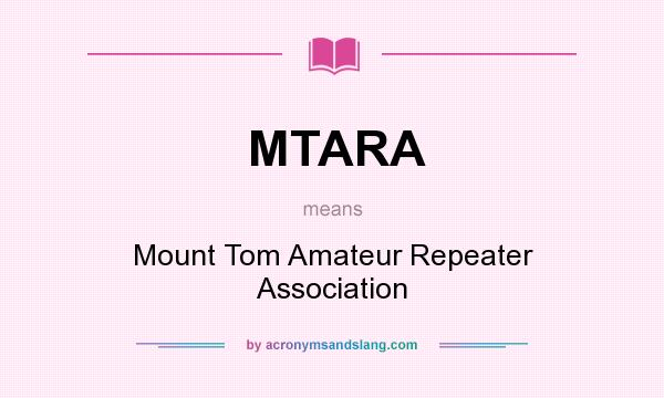 What does MTARA mean? It stands for Mount Tom Amateur Repeater Association