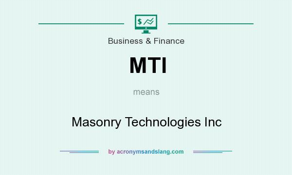 What does MTI mean? It stands for Masonry Technologies Inc