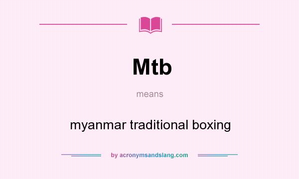 What does Mtb mean? It stands for myanmar traditional boxing