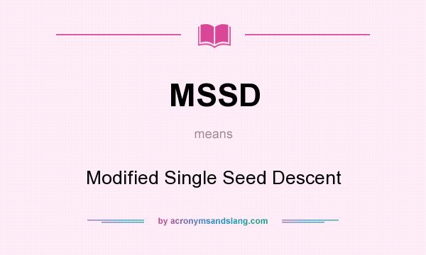 What does MSSD mean? It stands for Modified Single Seed Descent