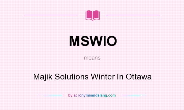 What does MSWIO mean? It stands for Majik Solutions Winter In Ottawa