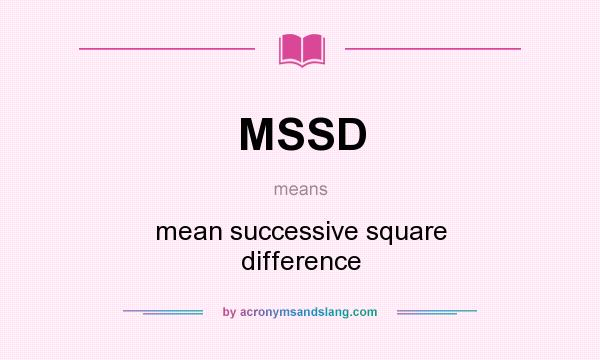 What does MSSD mean? It stands for mean successive square difference