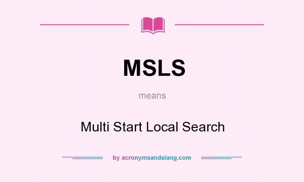 What does MSLS mean? It stands for Multi Start Local Search