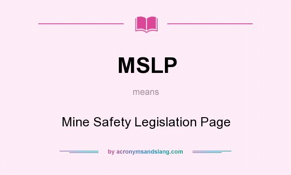 What does MSLP mean? It stands for Mine Safety Legislation Page