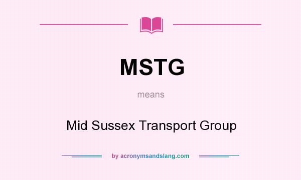 What does MSTG mean? It stands for Mid Sussex Transport Group