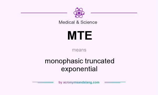 What does MTE mean? It stands for monophasic truncated exponential