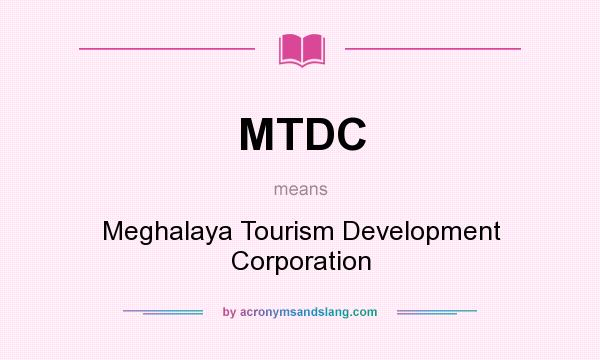 What does MTDC mean? It stands for Meghalaya Tourism Development Corporation