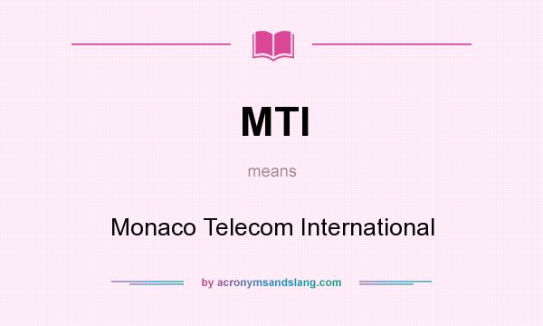 What does MTI mean? It stands for Monaco Telecom International