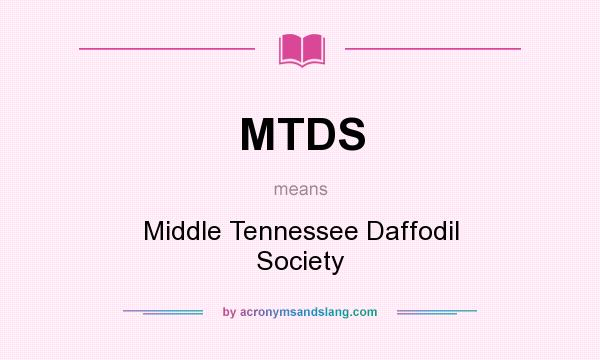 What does MTDS mean? It stands for Middle Tennessee Daffodil Society