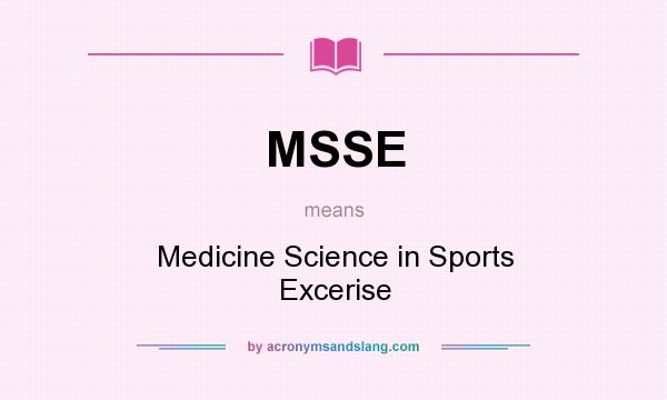 What does MSSE mean? It stands for Medicine Science in Sports Excerise