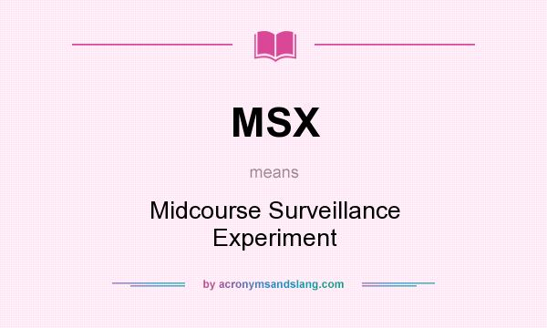 What does MSX mean? It stands for Midcourse Surveillance Experiment