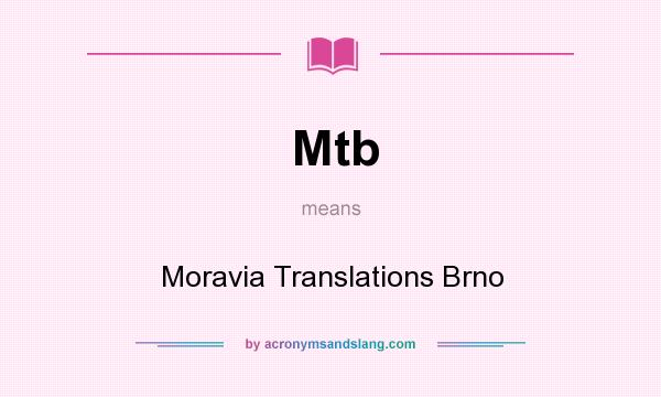 What does Mtb mean? It stands for Moravia Translations Brno