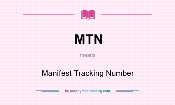 What does MTN mean? It stands for Manifest Tracking Number