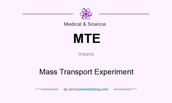 What does MTE mean? It stands for Mass Transport Experiment