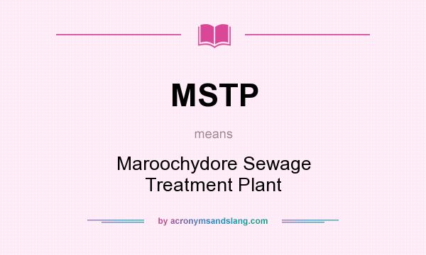 What does MSTP mean? It stands for Maroochydore Sewage Treatment Plant