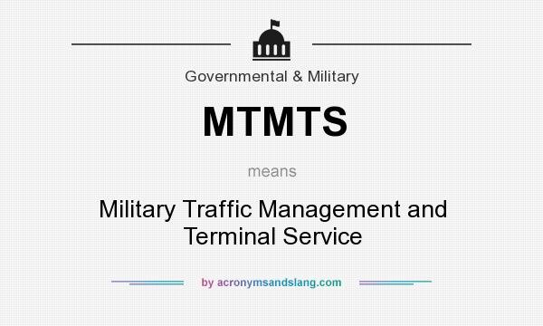 What does MTMTS mean? It stands for Military Traffic Management and Terminal Service