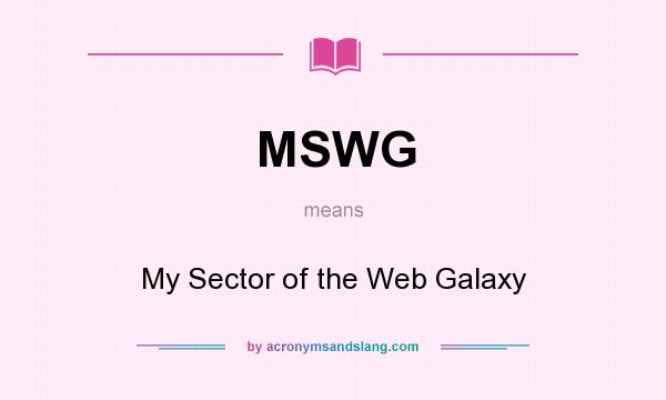 What does MSWG mean? It stands for My Sector of the Web Galaxy