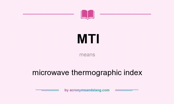 What does MTI mean? It stands for microwave thermographic index