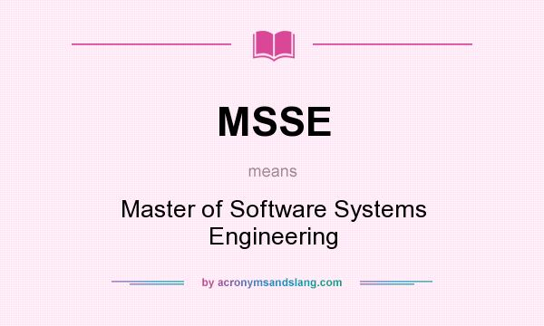 What does MSSE mean? It stands for Master of Software Systems Engineering