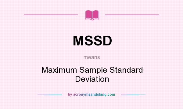 What does MSSD mean? It stands for Maximum Sample Standard Deviation