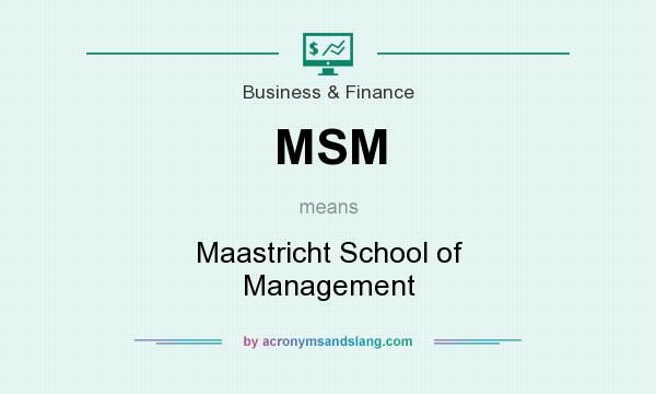 What does MSM mean? It stands for Maastricht School of Management