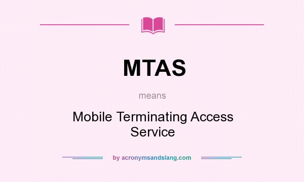 What does MTAS mean? It stands for Mobile Terminating Access Service