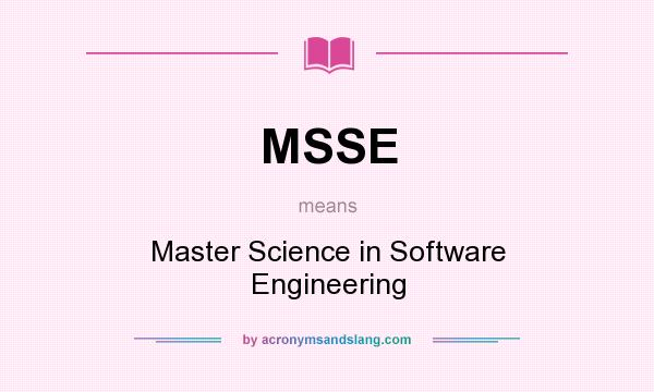 What does MSSE mean? It stands for Master Science in Software Engineering