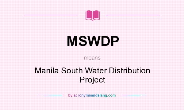 What does MSWDP mean? It stands for Manila South Water Distribution Project