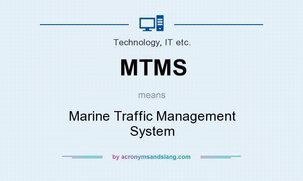What does MTMS mean? It stands for Marine Traffic Management System