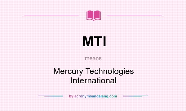 What does MTI mean? It stands for Mercury Technologies International