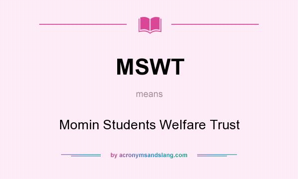 What does MSWT mean? It stands for Momin Students Welfare Trust