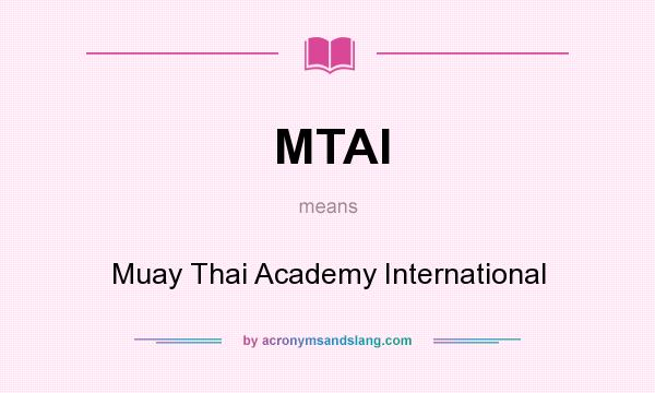 What does MTAI mean? It stands for Muay Thai Academy International