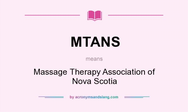 What does MTANS mean? It stands for Massage Therapy Association of Nova Scotia
