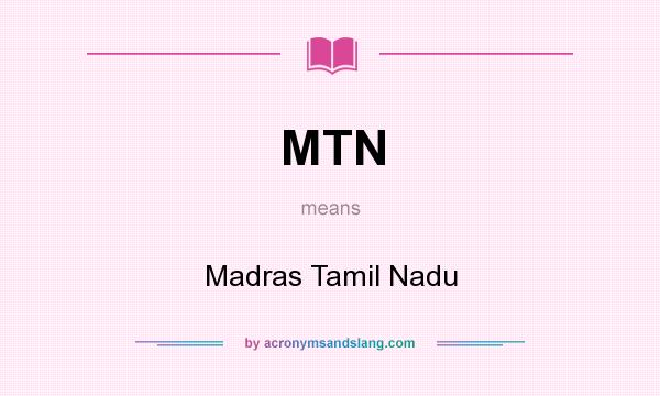 What does MTN mean? It stands for Madras Tamil Nadu