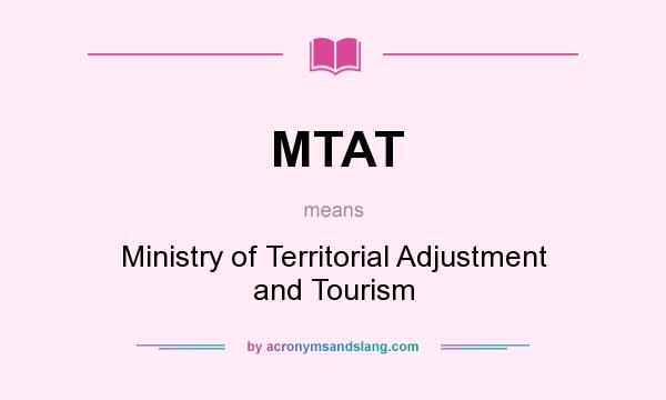 What does MTAT mean? It stands for Ministry of Territorial Adjustment and Tourism