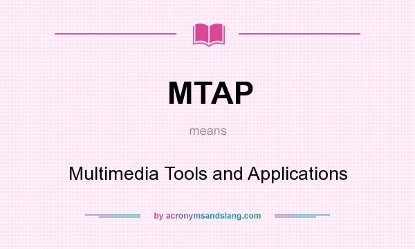 What does MTAP mean? It stands for Multimedia Tools and Applications