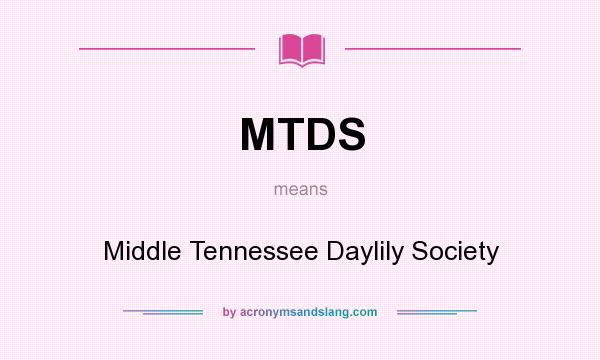 What does MTDS mean? It stands for Middle Tennessee Daylily Society