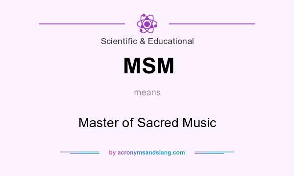 What does MSM mean? It stands for Master of Sacred Music