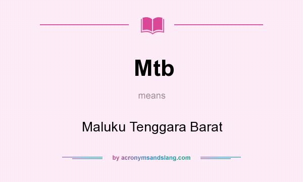 What does Mtb mean? It stands for Maluku Tenggara Barat