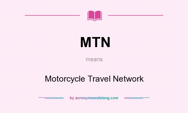 What does MTN mean? It stands for Motorcycle Travel Network