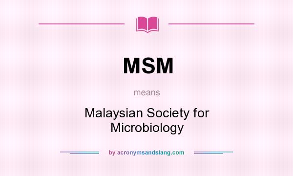 What does MSM mean? It stands for Malaysian Society for Microbiology
