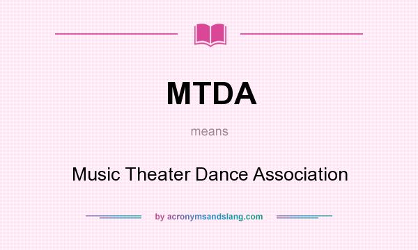 What does MTDA mean? It stands for Music Theater Dance Association