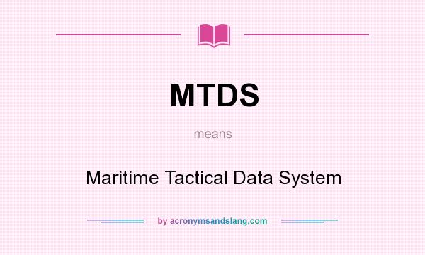 What does MTDS mean? It stands for Maritime Tactical Data System