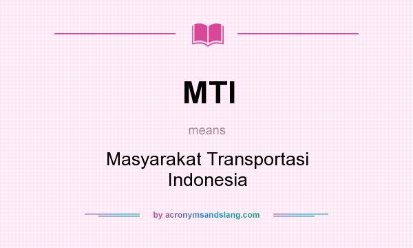 What does MTI mean? It stands for Masyarakat Transportasi Indonesia